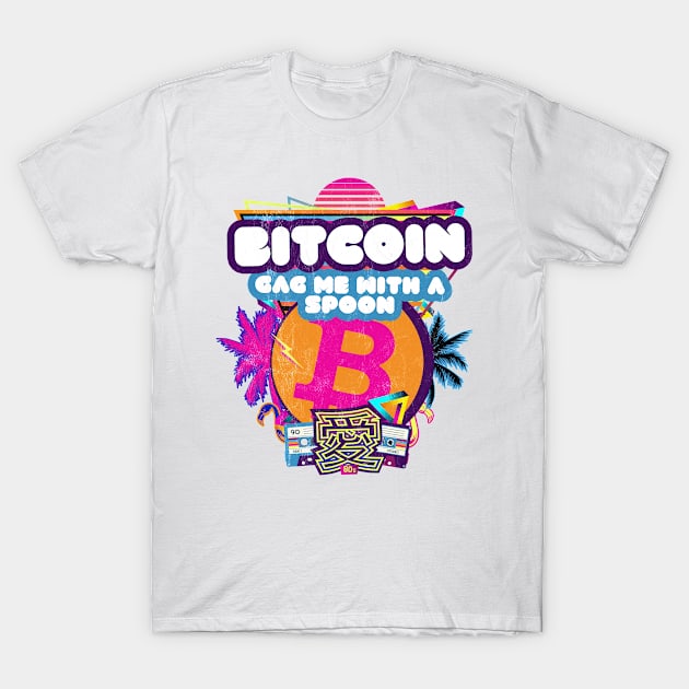 Gag Me with a Spoon Bitcoin Coin Crypto 80s Nostalgia Party T-Shirt by MapYourWorld